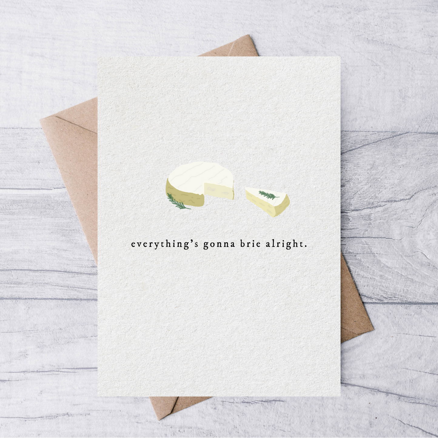 everything’s gonna brie alright card
