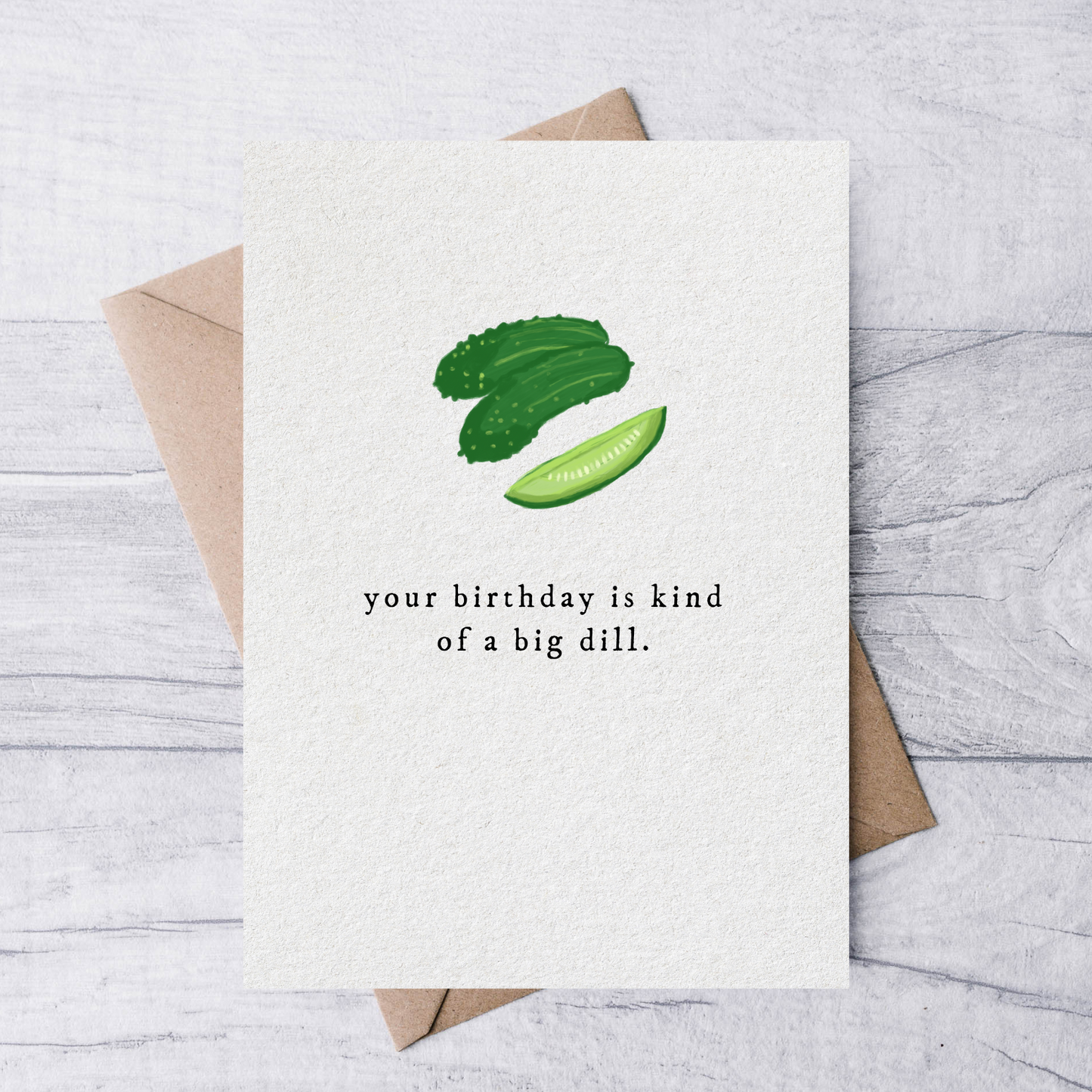your birthday is kind of a big dill card