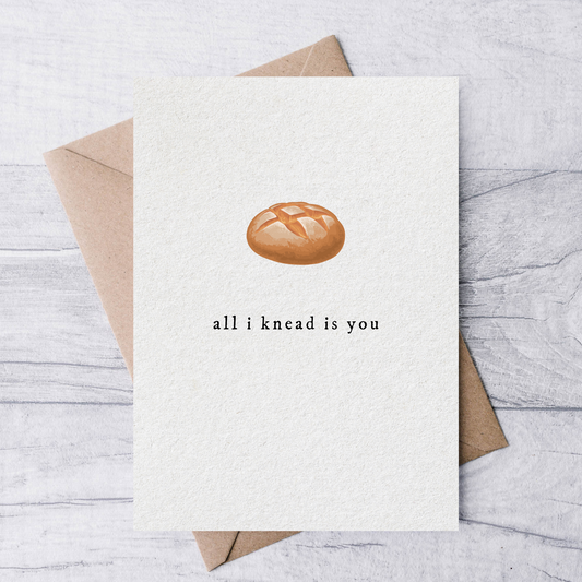 all I knead is you valentine's day card