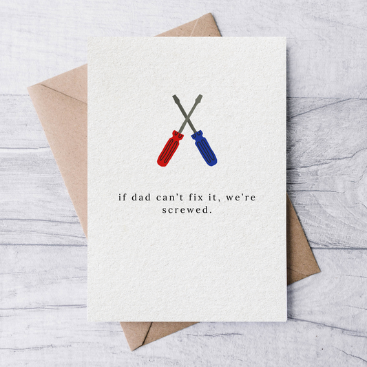 if dad can't fix it, we're screwed father's day card