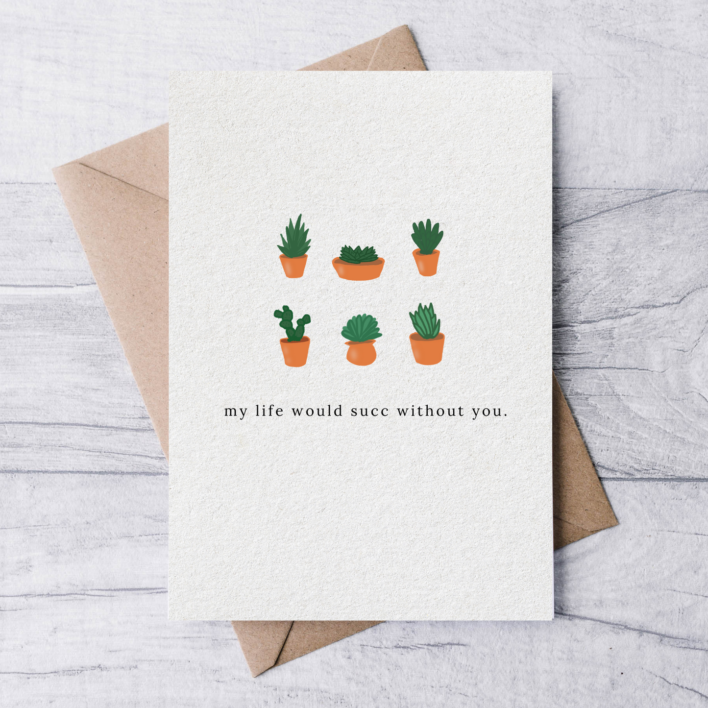 my life would succ without you succulent greeting card